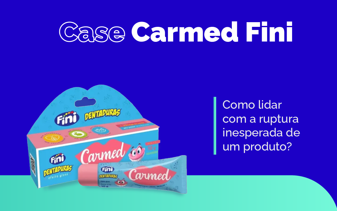 Case Carmed Fini: como lidar com a ruptura inesperada de um produto?
